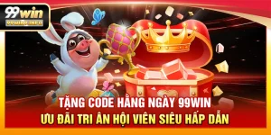 Tặng Code Hằng Ngày 99WIN – Ưu đãi tri ân hội viên siêu hấp dẫn