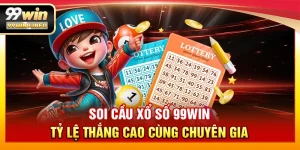 Soi cầu xổ số 99WIN - Tỷ lệ thắng cao cùng chuyên gia