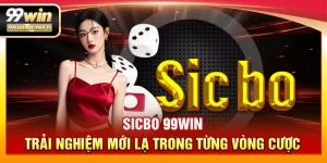Sicbo 99WIN – Trải nghiệm mới lạ trong từng vòng cược