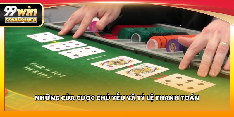 Những cửa cược chủ yếu và tỷ lệ thanh toán