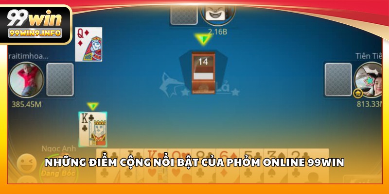 Những điểm cộng nổi bật của Phỏm Online 99WIN