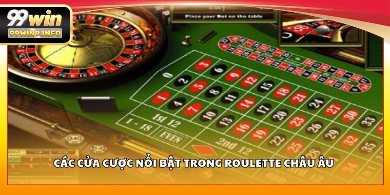 Các cửa cược nổi bật trong Roulette Châu Âu