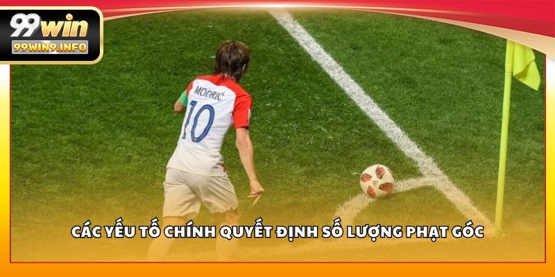 Các yếu tố chính quyết định số lượng phạt góc