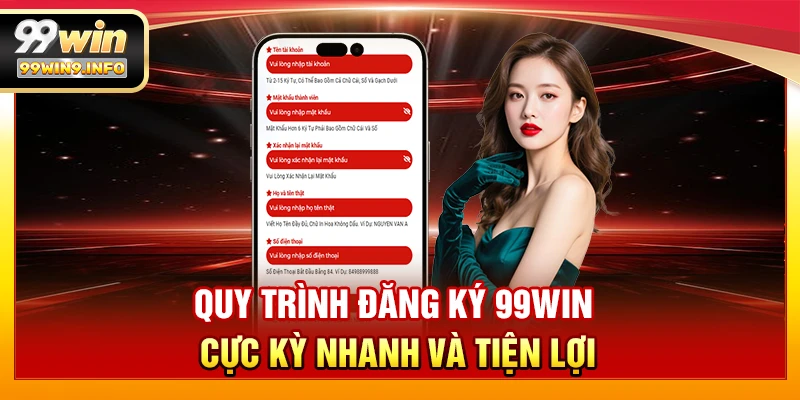 Quy trình đăng ký 99WIN cực kỳ nhanh và tiện lợi